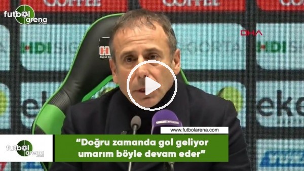 Abdullah Avcı: "Doğru zamanda gol geliyor umarım böyle devam eder"