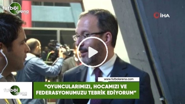 Bakan Kasapoğlu: "Oyuncularımızı, hocamızı ve federasyonumuzu tebrik ediyorum"