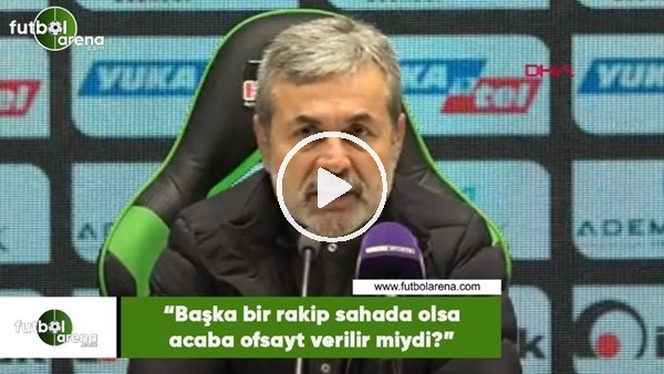 Aykut Kocaman: "Başka bir rakip sahada olsa acaba ofsayt verilir miydi?"