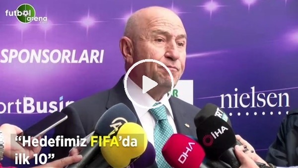 Nihat Özdemir: "Hedefimiz FIFA'da ilk 10"