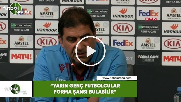 Ünal Karaman: "Yarın genç futbolcular forma şansı bulabilir"