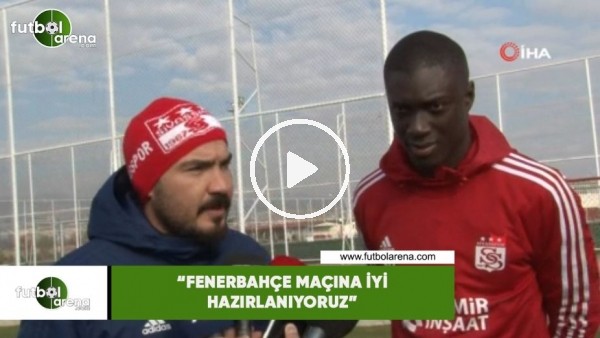 Samassa: "Fenerbahçe maçına iyi hazırlanıyoruz"