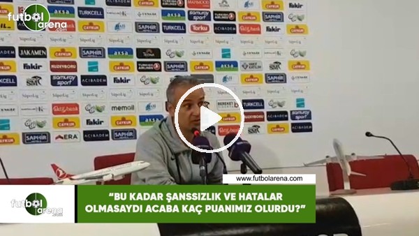 İsmail Kartal: "Bu kadar şanssızlık ve hatalar olmasaydı acaba kaç puanımız olurdu?"