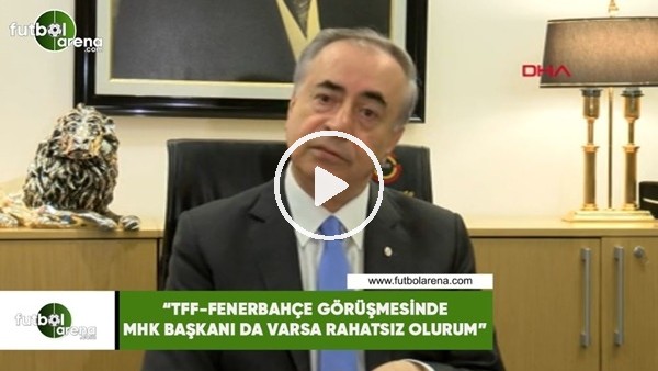 Mustafa Cengiz: "TFF-Fenerbahçe görüşmesinde MHK Başkanı da varsa rahatsız olurum"