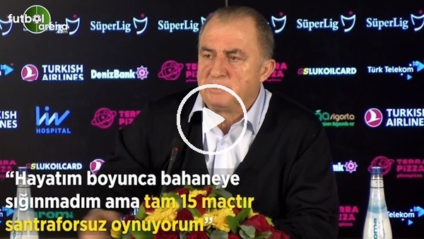 Fatih Terim: "Hayatım boyunca bahaneye sığınmadın ama tam 15 maçtır santraforsuz oynuyoruz"