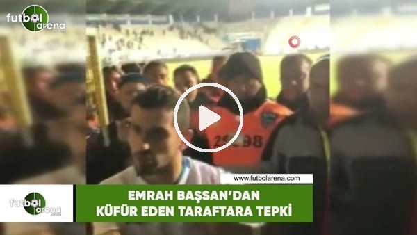 Emrah Başsan'dan küfür eden taraftar tepki