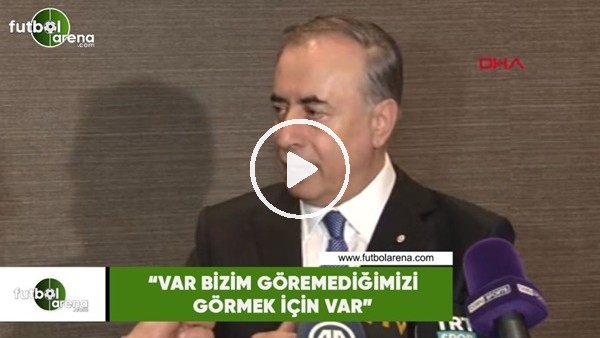 Mustafa Cengiz: "VAR bizim göremediğimizi görmek için var"