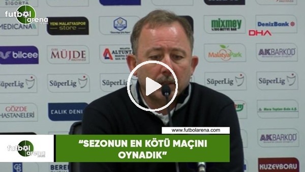 Sergen Yalçın: "Sezonun en kötü maçını oynadık"