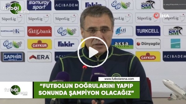 Ersun Yanal: "Futbolun doğrularını yapıp sonunda şampiyon olacağız"
