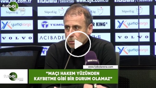 Abdullah Avcı: "Maçı hakem yüzünden kaybetme gibi bir durum olamaz"