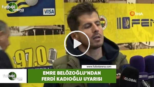 Emre Belözoğlu'ndan Ferdi Kadıoğlu uyarısı