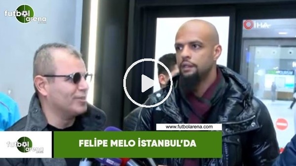 Felipe Melo İstanbul'da