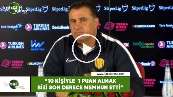 Mustafa Kaplan: "10 kişiyle 1 puan almak bizi son derece memnun etti"