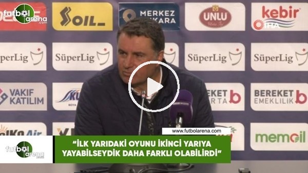 Mustafa Kaplan: "İlk yarıdaki oyunu ikinci yarıya yayabilseydik daha farklı olabilirdi"