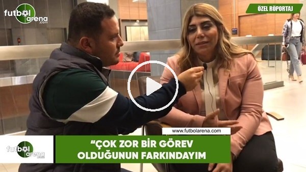 Berna Gözbaşı: "Çok zor bir görev olduğunun farkındayım"