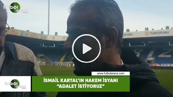 İsmail Kartal'ın hakem isyanı! "Adalet istiyoruz"