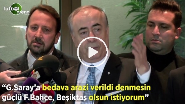 Mustafa Cengiz: "Galatasaray'a bedava arazi verildi denmesin güçlü bir Fenerbahçe, Beşiktaş olsun istiyorum"