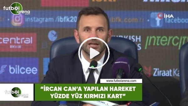 Okan Buruk: "İrfan Can'a yapılan hareket yüzde yüz kırmızı kart"