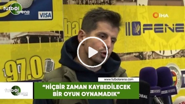 Emre Belözoğlu: "Hiçbir zaan kaybedilecek bir oyun oynamadık"
