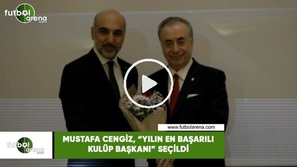 Mustafa Cengiz, "Yılın en başarılu kulüp başkanı" seçildi