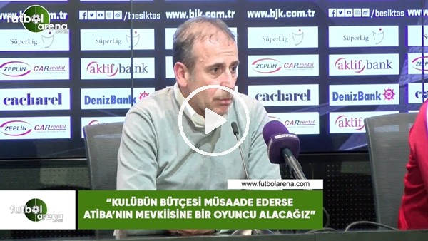 Abdullah Avcı: "Kulübün bütçesi müsaade ederse Atiba'nın mevkiisine bir oyuncu alacağız"
