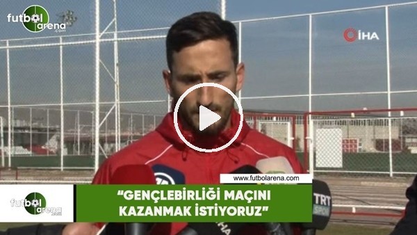 Erdoğan Yeşilyurt: "Gençlerbirliği maçını kazanmak istiyoruz"