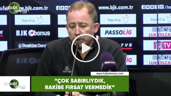 Sergen Yalçın: "Çok sabırlıydık rakibe fırsat vermedik"