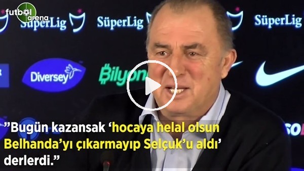 Fatih Terim: "Bugün kazansak 'hocaya helal olsun Belhanda'yı çıkarmayıp Selçuk'u aldı' derlerdi"