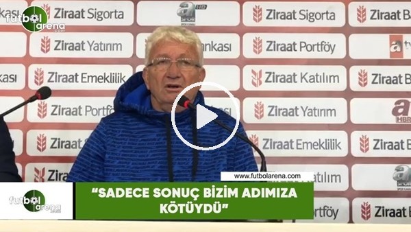 İsmail Ertekin: "Sadece sonuç bizim adımıza kötüydü"