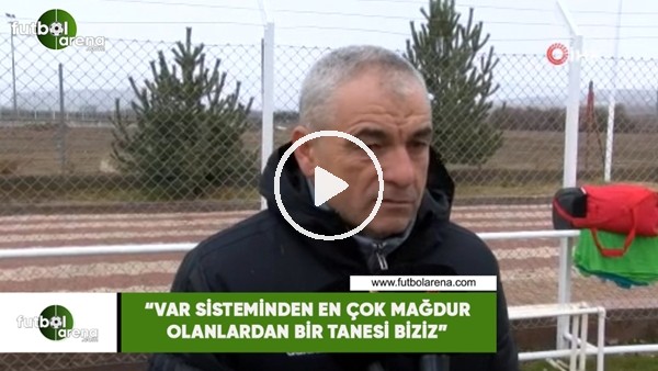 Rıza Çalımbay: "VAR sisteminden en çok mağdur olanlardan bir tanesi biziz"