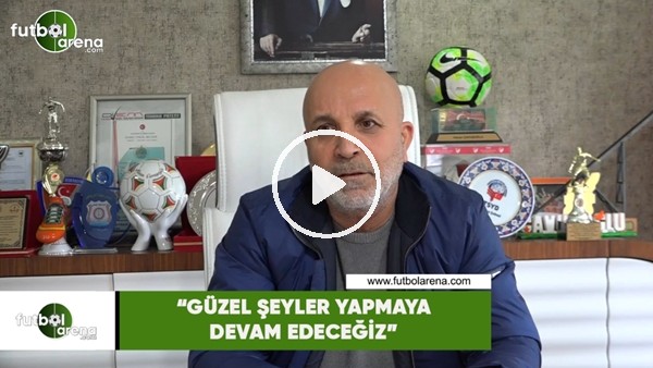 Hasan Çavuşoğlu: "Güzel şeyler yapmaya devam edeceğiz"