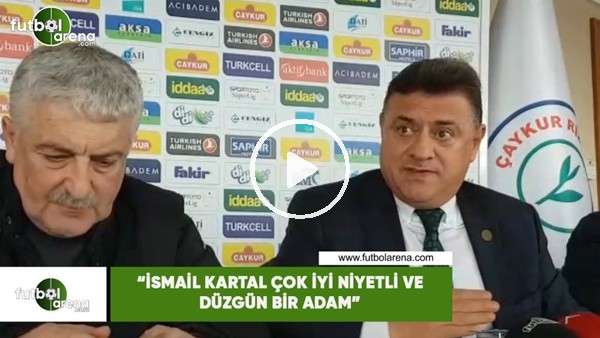 Hasan Kartal: "İsmail Kartal iyi niyetli ve düzgün bir adam"