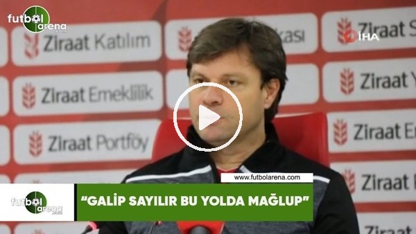 Ertuğrul Sağlam: "Galip sayılır bu yolda mağlup"