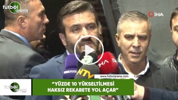Fatih Mert: "Yüzde 10 yükseltilmesi haksız rekabete yol açar"