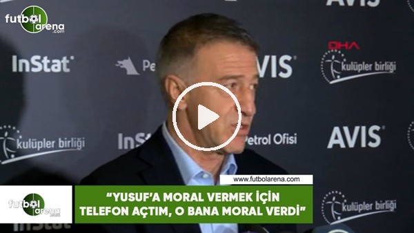 Ahmet Ağaoğlu: "Yusuf'a moral vermek için telefon açtı, o bana moral verdi"