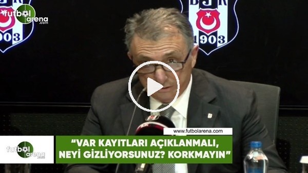 Ahmet Nur Çebi: "VAR kayıtları açıklanmalı, neyi gizliyorsunuz? Korkmayın."