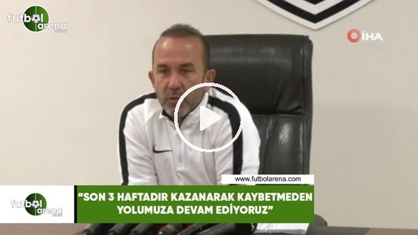Mehmet Özdilek: "Son 3 haftadır kazanarak kaybetmeden yolumuza devam ediyoruz"
