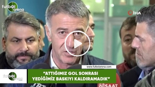Ahmet Ağaoğlu: "Attığımız gol sonrası yediğimiz baskıyı kaldıramadık"
