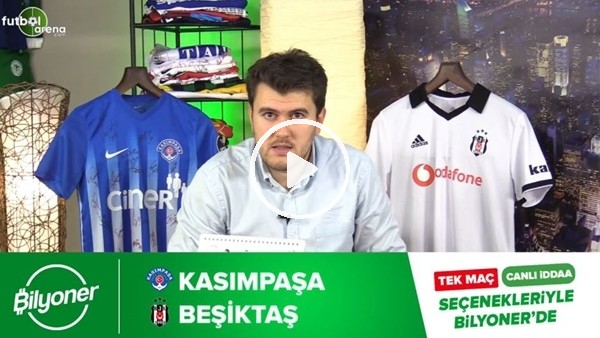 Kasımpaşa - Beşiktaş maçı Bilyoner'de!