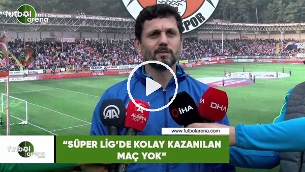 Erol Bulut: "Süper Lig'de kolay kazanılan maç yok"