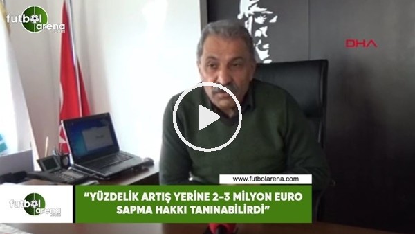 Erol Bedir: "Yüzdelik artış yerine 2-3 milyon euro sapma hakkı tanınabilirdi "