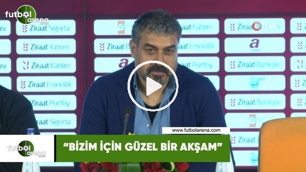 Gürses Kılıç: "Bizim için güzel bir akşam"