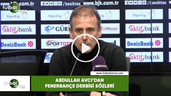 Abdullah Avcı'dan Fenerbahçe derbisi sözleri