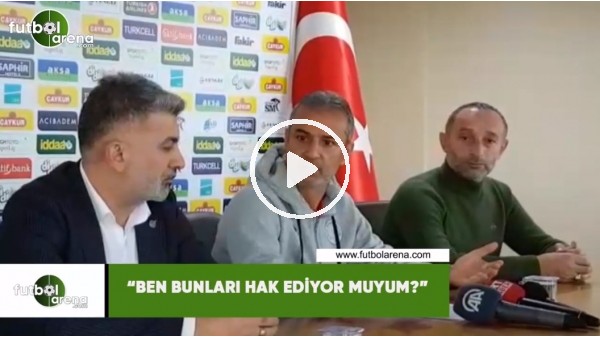 İsmail Kartal: "Ben bunları hak ediyor muyum?"