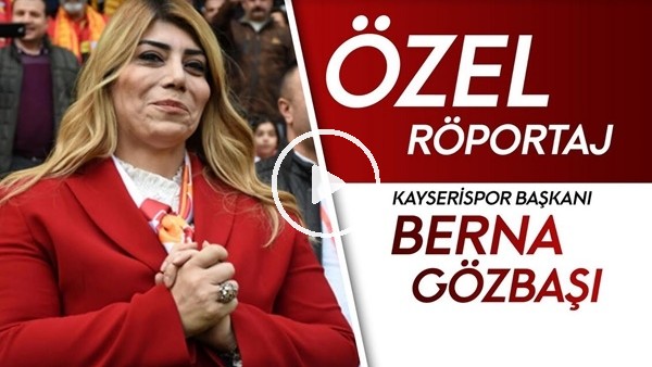 Özel Röportaj | Berna Gözbaşı