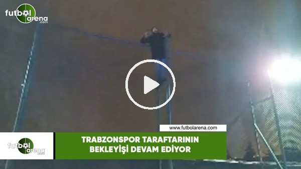 Trabzonspor taraftarının bekleyişi devam ediyor