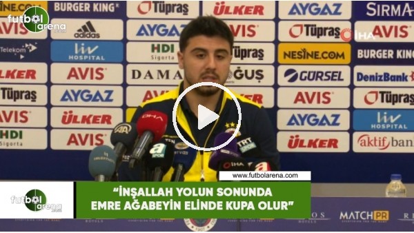 Ozan Tufan: "İnşallah yolun sonunda Emre Ağabeyin elinde kupa olur"