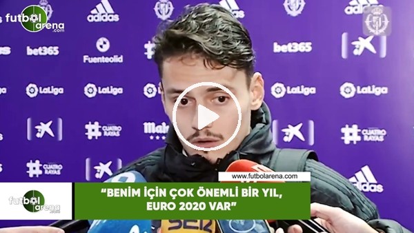 Enes Ünal:"Benim için çok önemli bir yıl. EURO 2020 var"