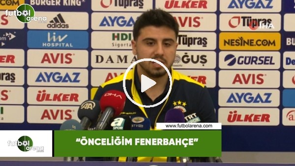Ozan Tufan: "Önceliğim Fenerbahçe"
