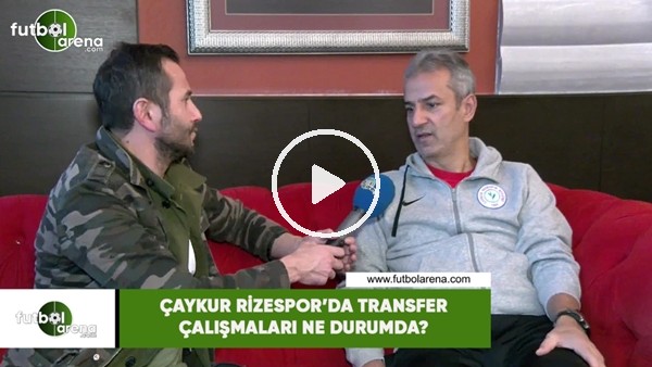 Çaykur Rizespor'da transfer çalışmaları ne durumda?